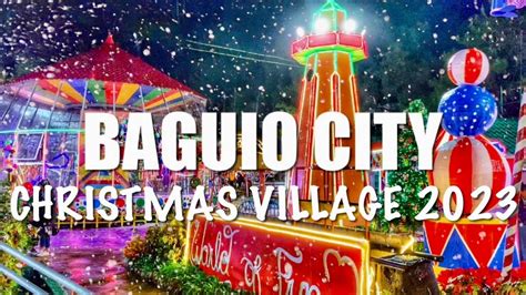 Baguio City Christmas Village 2023 Is Now Open! .